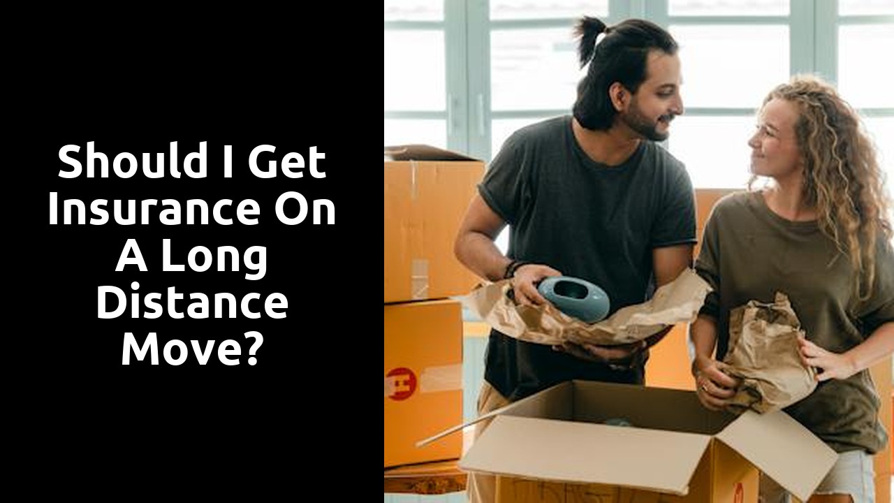 Should I get insurance on a long distance move?